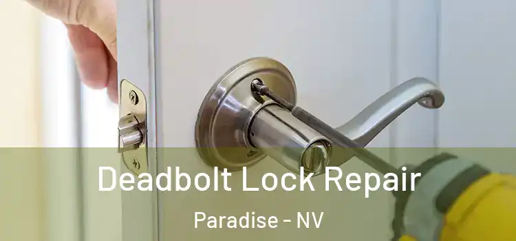 Deadbolt Lock Repair Paradise - NV