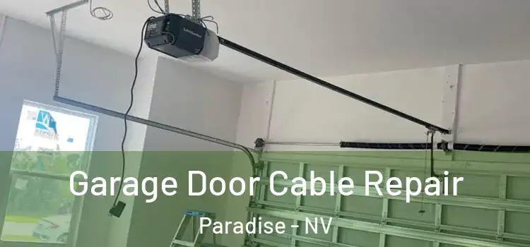  Garage Door Cable Repair Paradise - NV