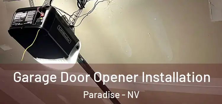  Garage Door Opener Installation Paradise - NV
